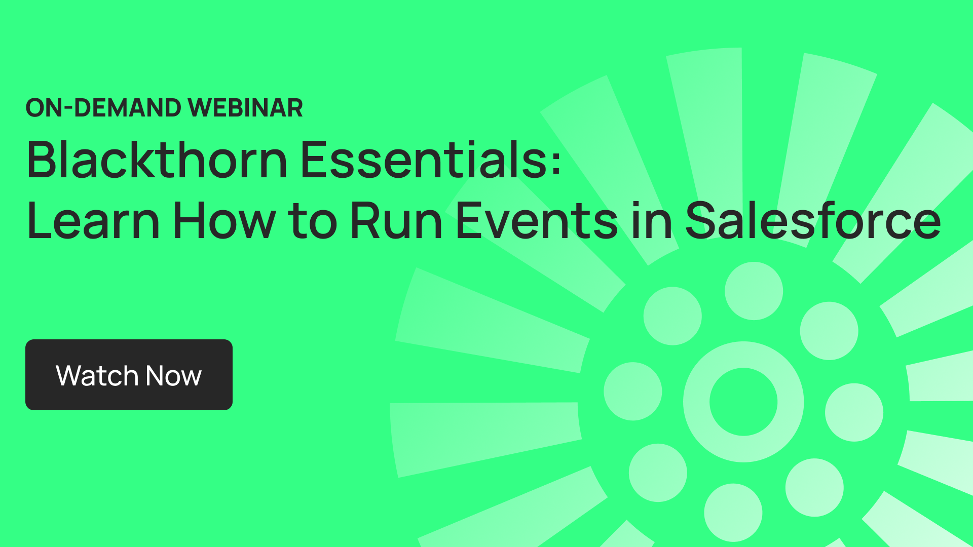On Demand Webinar Blackthorn Essentials: Learn How to Run Events in Salesforce