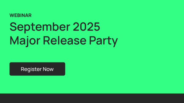 Webinar: September 2025 Major Release Party - Register Now!