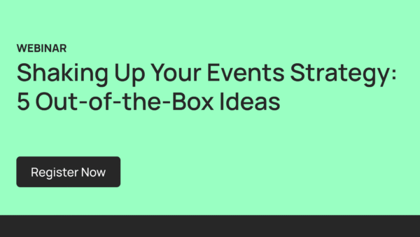 Live Webinar September 18, 2025: Shaking Up Your Events Strategy: 5 Out-of-the-Box Ideas