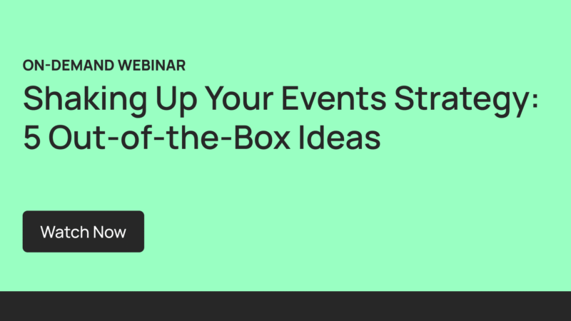 Webinar On Demand: Shaking Up Your Events Strategy: 5 Out-of-the-Box Ideas