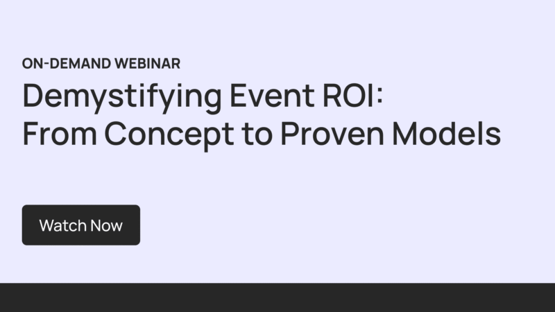 Webinar On Demand: Demystifying Event ROI: From Concept to Proven Models