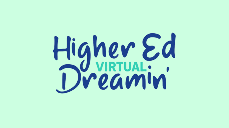Higher Ed Dreamin’ 2025