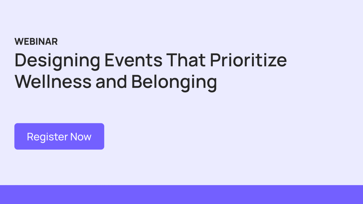 Webinar: Designing Events That Prioritize Wellness and Belonging