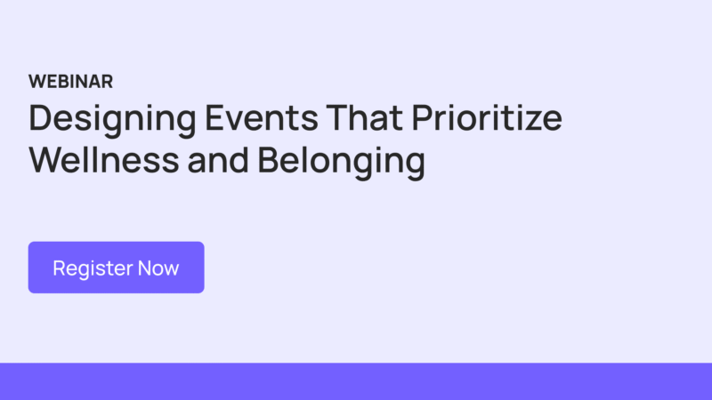 Webinar: Designing Events That Prioritize Wellness and Belonging