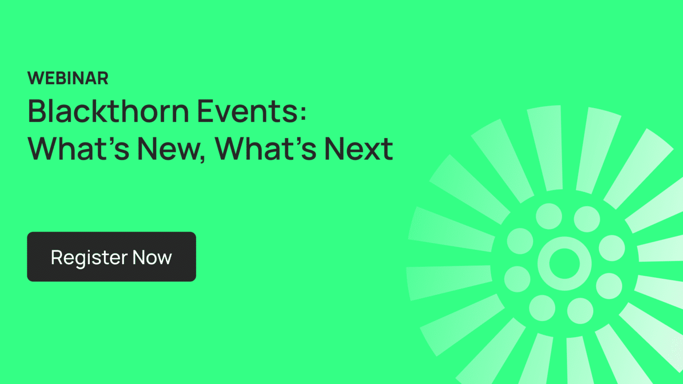 Blackthorn Webinar: Blackthorn Events: What’s New, What’s Next.