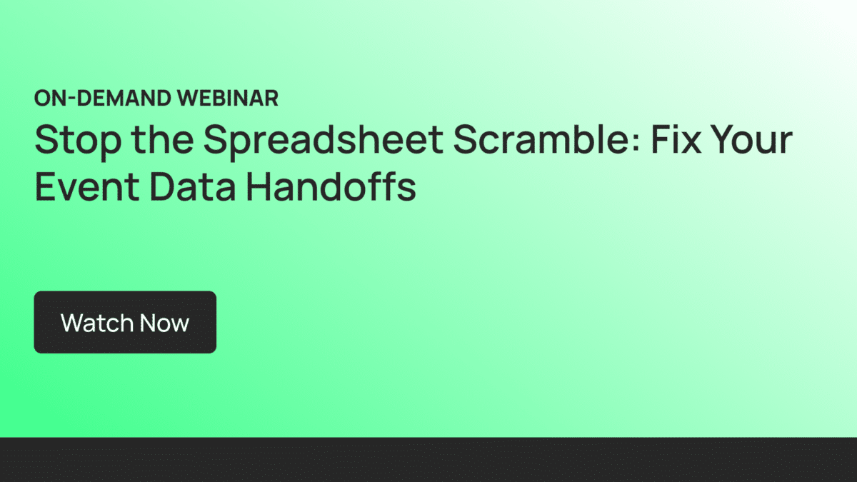 On Demand: Stop the Spreadsheet Scramble: Fix Your Event Data Handoffs
