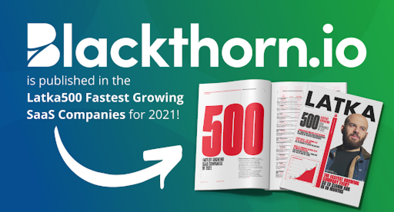Blackthorn.io is among the Latka’s 500 Fastest Growing SaaS Companies in 2021